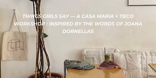 Casa Maria x Amun x TBCo:  Things Girls Say