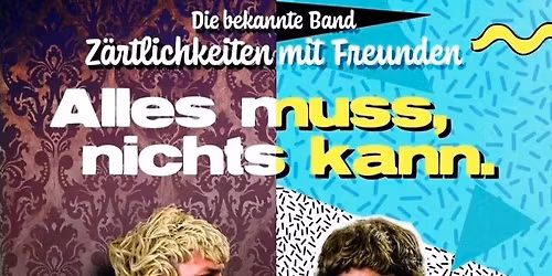 Z\u00e4rtlichkeiten mit Freunden - Alles muss, nichts kann