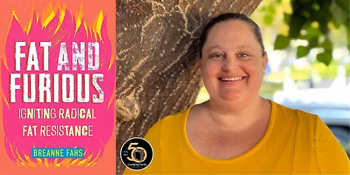 Breanne Fahs: Fat and Furious: Igniting Radical Fat Resistance