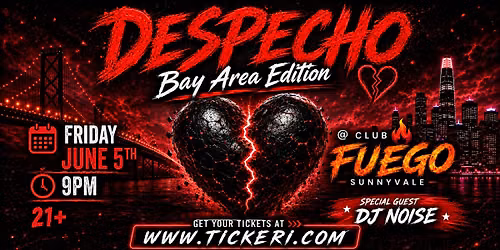 DESPECHO - Bay Area Edition @ Club Fuego Sunnyvale