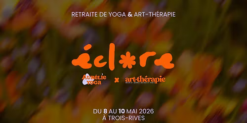 Retraite de yoga & art-th\u00e9rapie - \u00c9clore