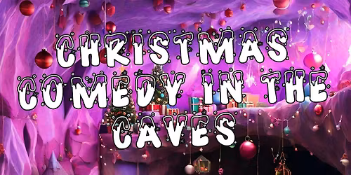 Christmas  Comedy in the Caves at the Whistle & Flute
