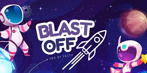 VBX at Faith Assembly: Blast Off!