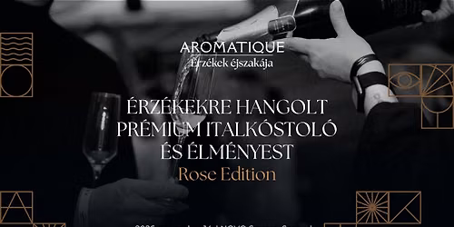 AROMATIQUE | \u00c9rz\u00e9kek \u00c9jszak\u00e1ja | Rose Edition