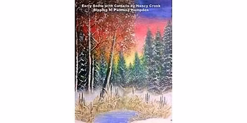 Early Snow with Cattails Tuesday, Nov. 4th  6:30pm $35