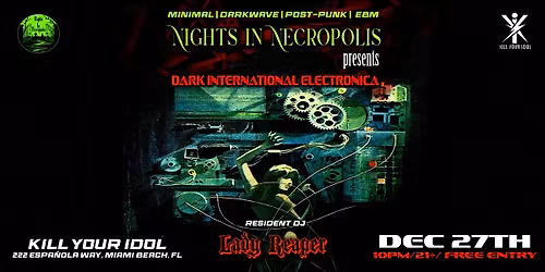 Nights in Necropolis presents: Dark International Electronica w\/ Lady Reaper at K*ll Your Idol
