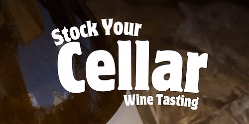 Stock Your Cellar | Wine Tasting Event