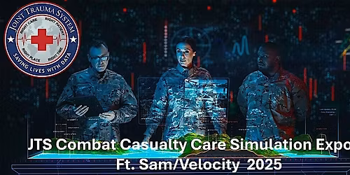 Joint Trauma System \/ Combat Casualty Care Simulation Expo 2025, Ft Sam\/Vel