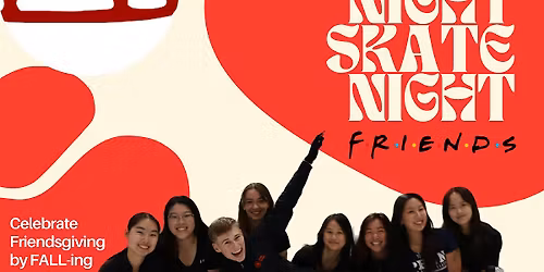 FRIENDSgiving Late Night Skate Night