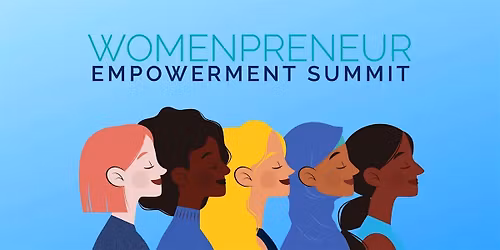 Womenpreneur Empowerment Summit: Building, Scaling & Thriving in Business