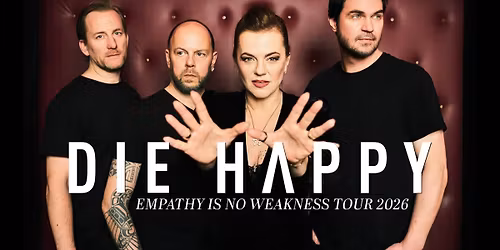 Die Happy - Empathy is no Weakness Tour 2026 | PRAHA - Pal\u00e1c Akropolis