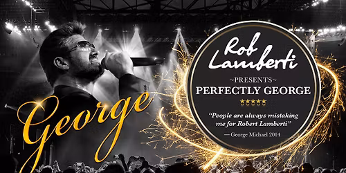 Rob Lamberti presents Perfectly George