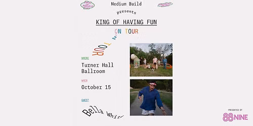 Medium Build Presents The King of Having Fun on Tour