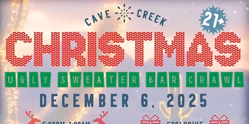 \u2728 Cave Creek CHRISTMAS Ugly Sweater Bar Crawl! \u2728\ud83c\udf84