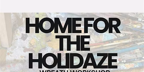 Home for the Holidaze Wreath Building Workshop