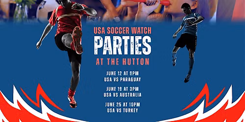 USA SOCCER WATCH PARTIES at THE HUTTON