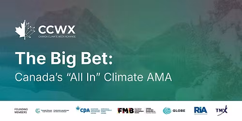 The Big Bet: Canada's "All In" Climate AMA | CCWX Opening Event