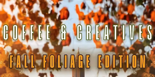 Coffee & Creatives: Fall Foliage Edition