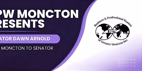 BPW Moncton Presents Senator Dawn Arnold