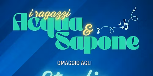 i ragazzi ACQUA & SAPONE ...omaggio agli STADIO (Rassegna EQR26)