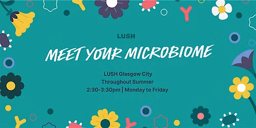 LUSH Glasgow City | Meet your Microbiome Workshops
