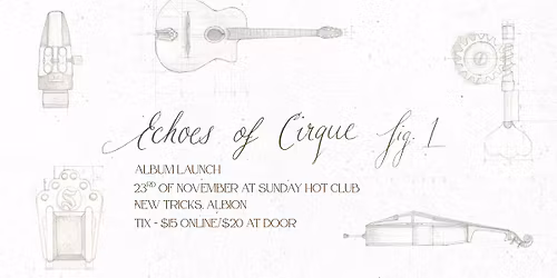 Echoes of Cirque ALBUM LAUNCH feat. Special Guests @ Sunday Hot Club