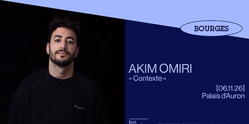 AKIM OMIRI\uff5cPalais d'Auron - BOURGES\uff5c06\/11\/26
