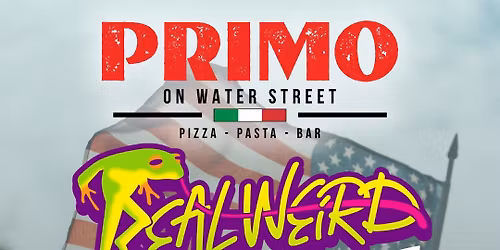 Real Weird LIVE! Memorial Day Weekend @ Primo on Water Street!