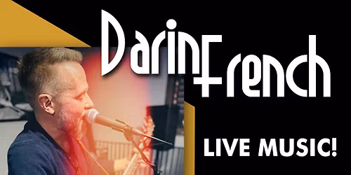 Live Music with Darin French~ 