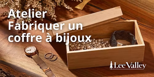 Lee Valley Tools Laval - Atelier Fabriquer un coffre \u00e0 bijoux