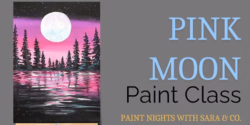 Pink Moon Paint Night