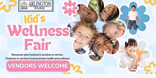 VENDOR REGISTRATION - KID'S WELLNESS FAIR at Arlington Park