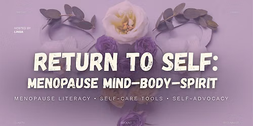 Return to Self: Menopause Mind\u2013Body\u2013Spirit