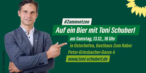 Auf ein Bier mit Toni Schuberl - Die etwas andere B\u00fcrgersprechstunde