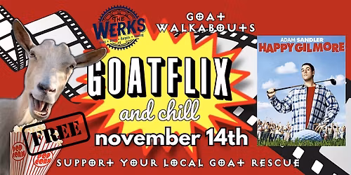 Goatflix & Chill @ The Werks (Happy Gilmore PG-13)