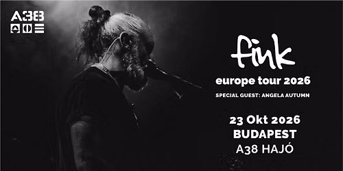 FINK (UK) \/ Angela Autumn (US) \/\/ A38 Haj\u00f3