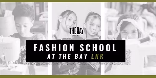 Copy of *New* Fashion School @ The Bay (Lincoln) | (6 Weeks) | 10 AM -12 PM