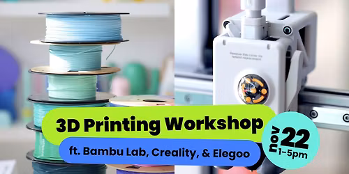 3D Printing Workshop feat. Bambu Lab , Creality & Elegoo at Shop Googly Gooeys
