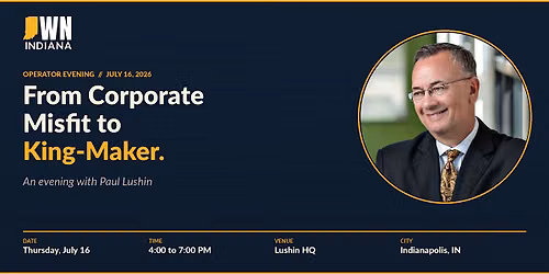 From Corporate Misfit to King-Maker: An Evening with Paul Lushin