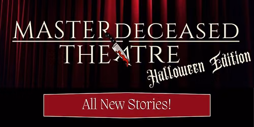 MasterDeceased Theatre Halloween Edition