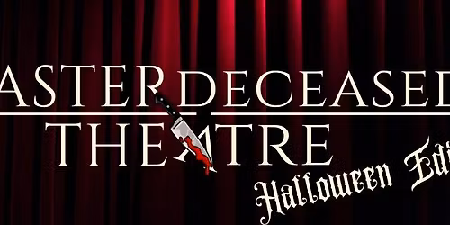 MasterDeceased Theatre Halloween Edition