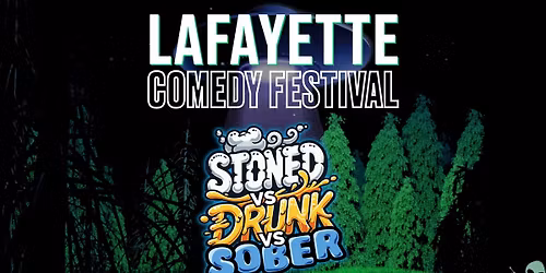 Stoned vs Drunk vs Sober - Lafayette Comedy Festival