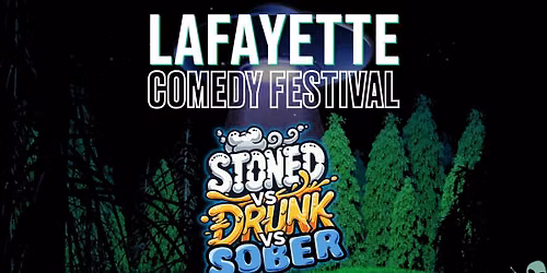 Stoned vs Drunk vs Sober - Lafayette Comedy Festival