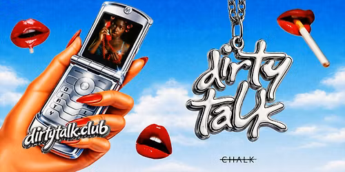 DIRTY TALK \/ 03 \/ MAY 