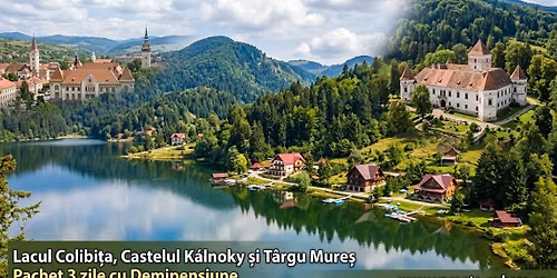 Lacul Colibi\u021ba, Castelul Kalnoky si Targu Mures Pachet 3 zile cu demipensiune