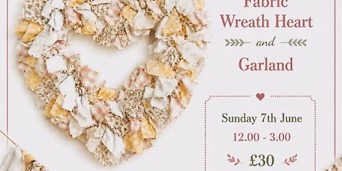 Fabric Heart Wreath & Garland Making Workshop