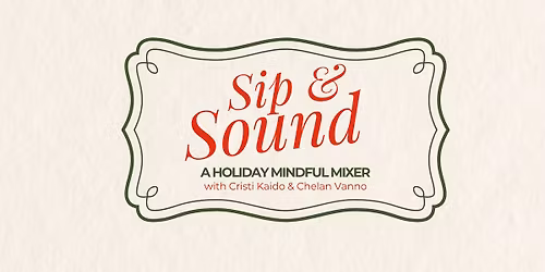 Sip & Sound: A Holiday Mindful Mixer