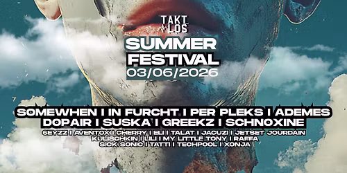 TAKTLOS  \u2022 SUMMER FESTIVAL \u2022 OPENAIR & INDOOR \u2022 4 FLOORS