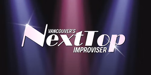 Vancouver's Next Top Improvisor