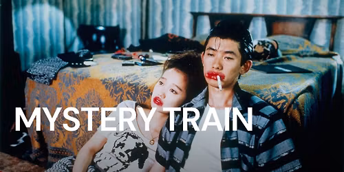 Jim Jarmusch\u2019s MYSTERY TRAIN (1989) - on the big screen